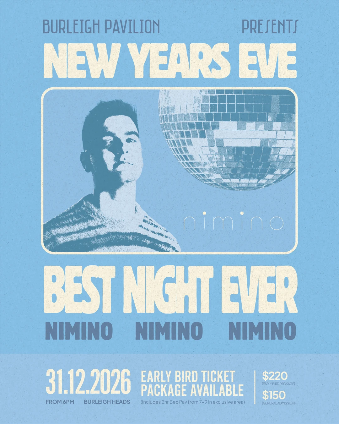 Burleigh Pavilion New Year's Eve poster: Nimino beside a mirror ball, Best Night Ever, 31.12.2026, early bird tickets $150 and $220 packages