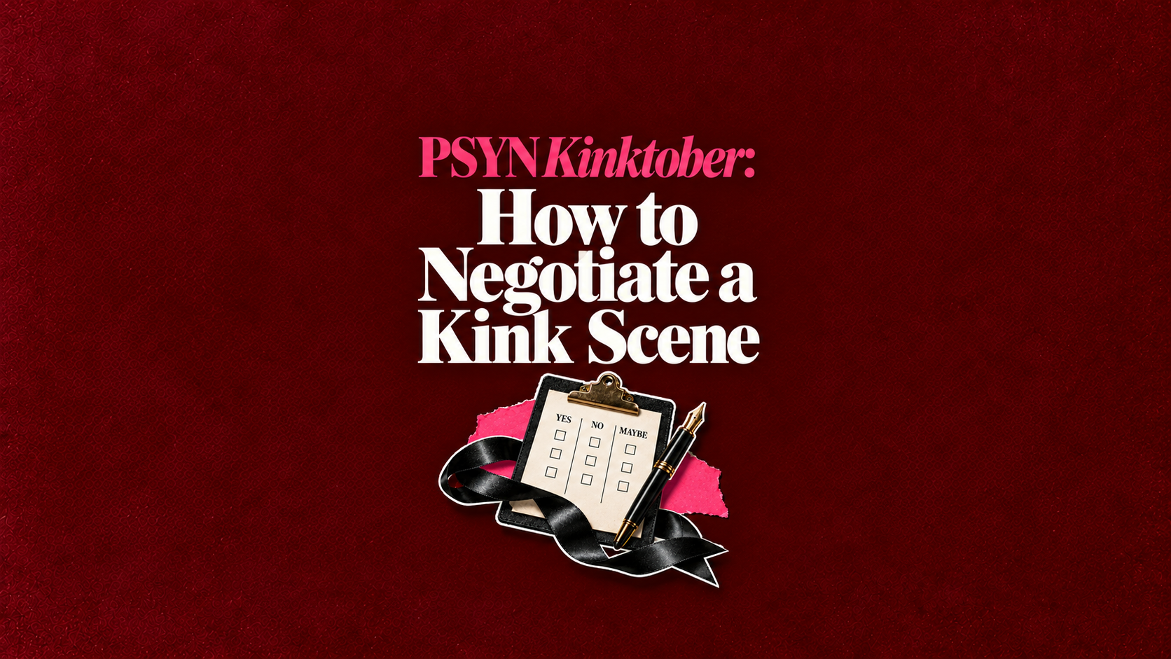 How to Negotiate a Kink Scene Before You Play: A Yes/No/Maybe Walkthrough