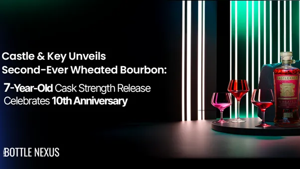 Castle & Key Unveils Second-Ever Wheated Bourbon: 7-Year-Old Cask Strength Release Celebrates 10th Anniversary