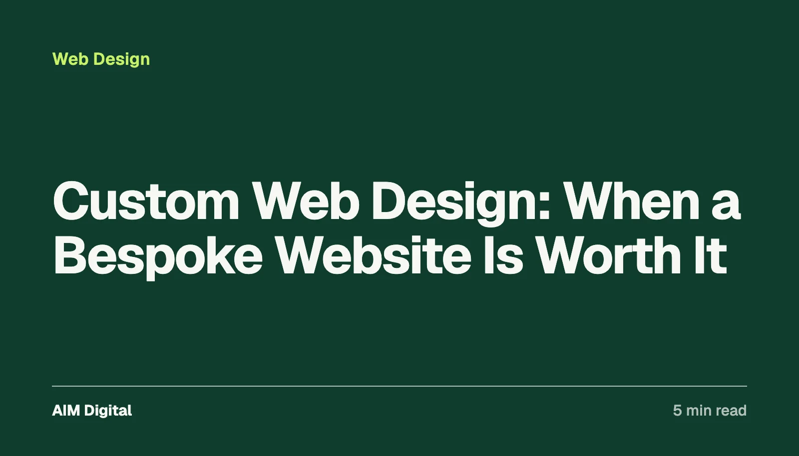 Cover card for Custom Web Design: When a Bespoke Website Is Worth It