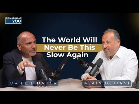 The World Will Never Be This Slow Again | Alain Bejjani on Reimagining You