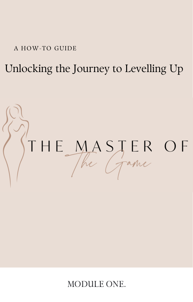 Master of the Game Module One — Unlocking the Journey to Levelling Up