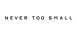 Never Too Small