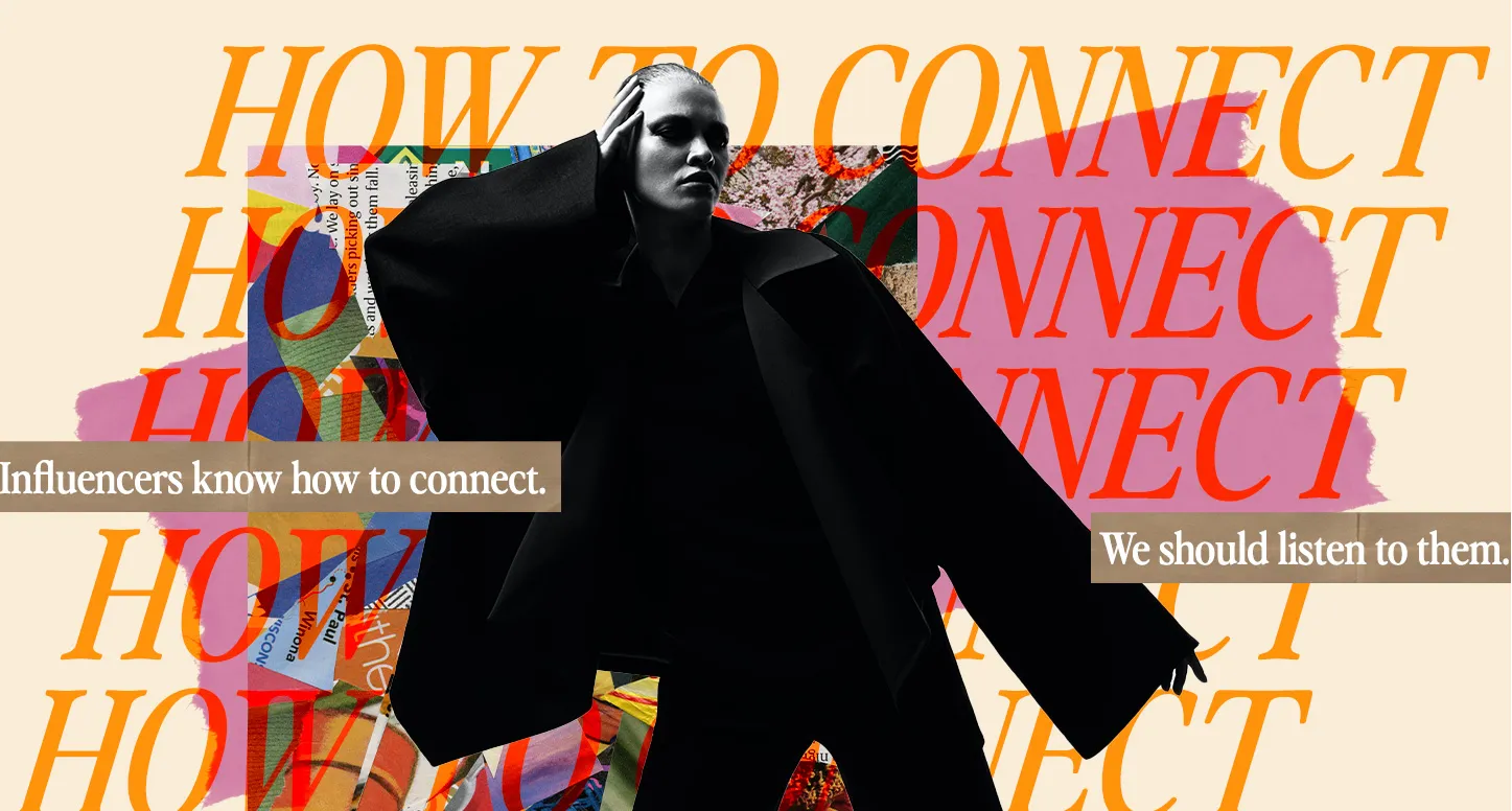 An influencer posing against a colorful background and the quote "Influencers know how to connect. We should listen to them."