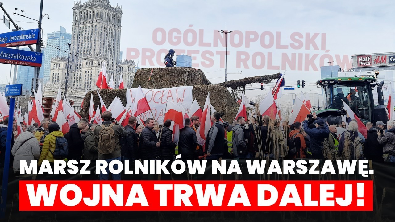 Marsz rolników na Warszawę. Wojna trwa dalej!