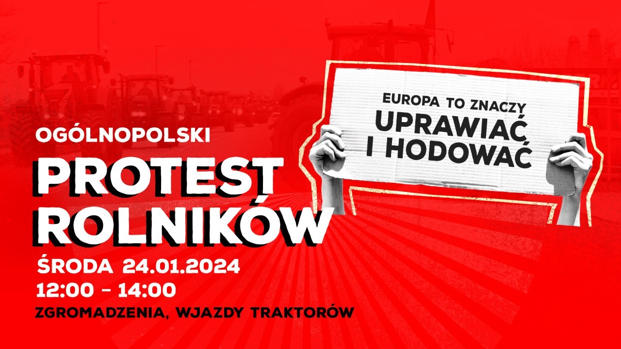 #EUROPA TO ZNACZY: UPRAWIAĆ I HODOWAĆ. ROLNICY WYJDĄ NA ULICE! OGÓLNOPOLSKI PROTEST 24.01.2024