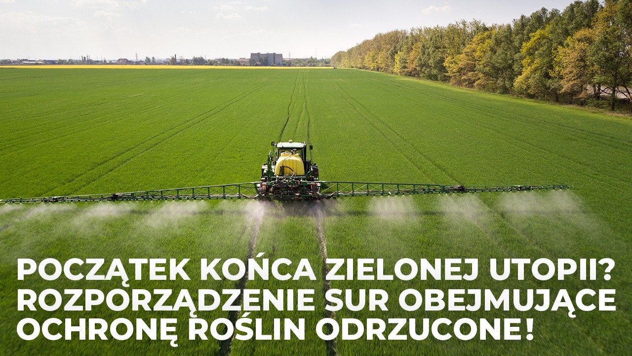 Początek końca zielonej utopii?  Rozporządzenie SUR obejmujące ochronę roślin odrzucone!