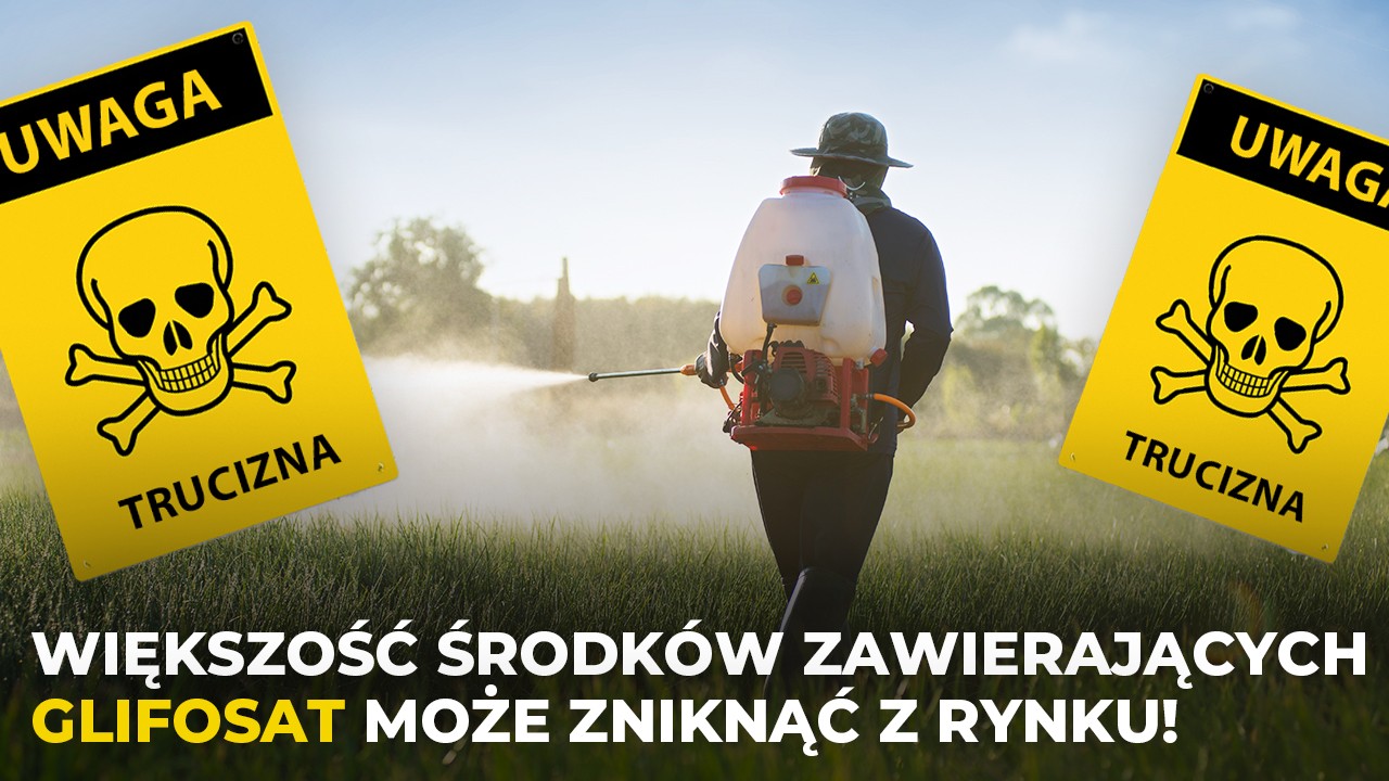 Większość środków zawierających glifosat może zniknąć z rynku! KRIR apeluje o interwencję