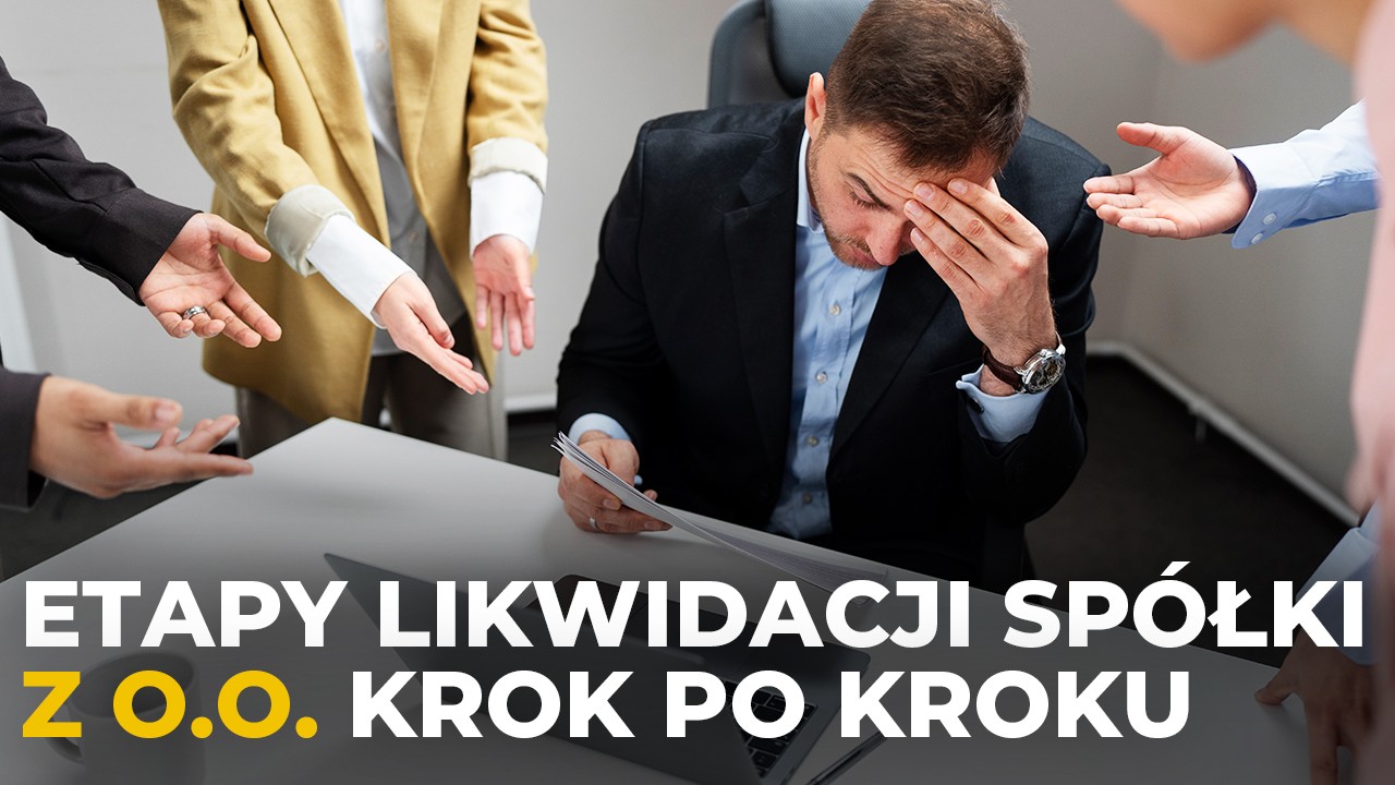 Etapy likwidacji spółki z ograniczoną odpowiedzialnością krok po kroku