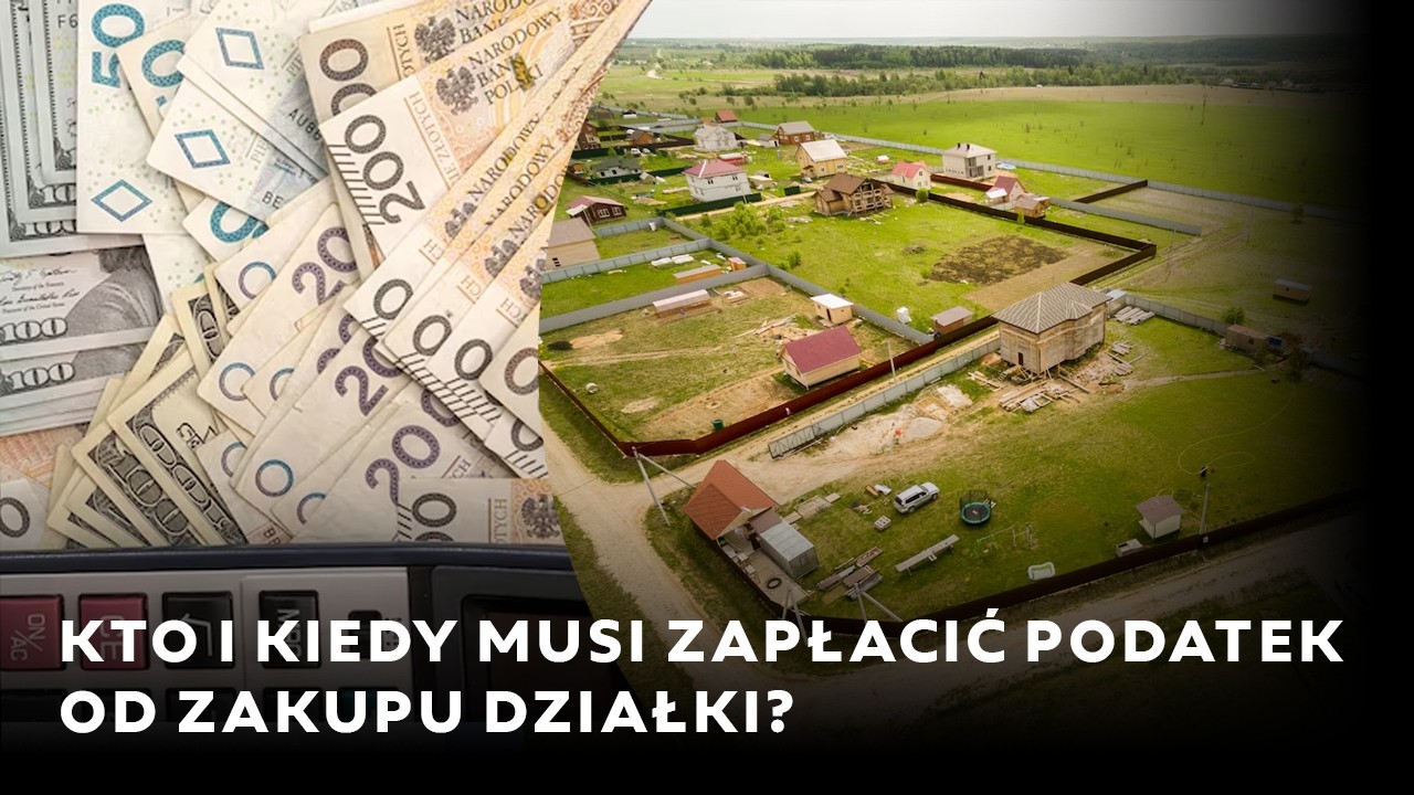 Kto i kiedy musi zapłacić podatek od zakupu działki?