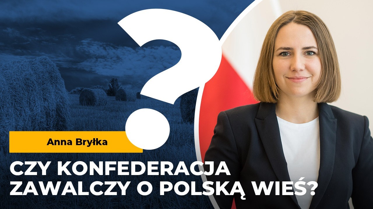 Konfederacja zawalczy o polską wieś? Bryłka: Rząd nie wie co robi