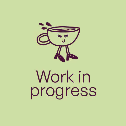 Ilustración sencilla de una taza sonriente con los ojos cerrados, que camina sobre dos piernas con zapatos y derrama gotas, sobre el texto 'Work in progress' en un fondo verde claro.