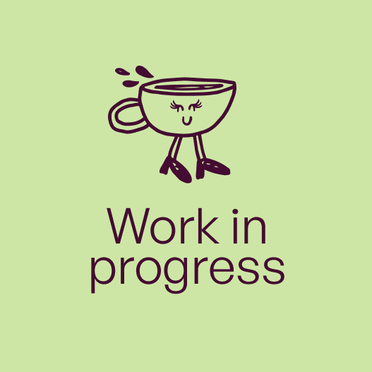 Simple illustration of a smiling coffee cup with eyes closed, walking on two legs with shoes, spilling drops, above the text 'Work in progress' on a light green background.