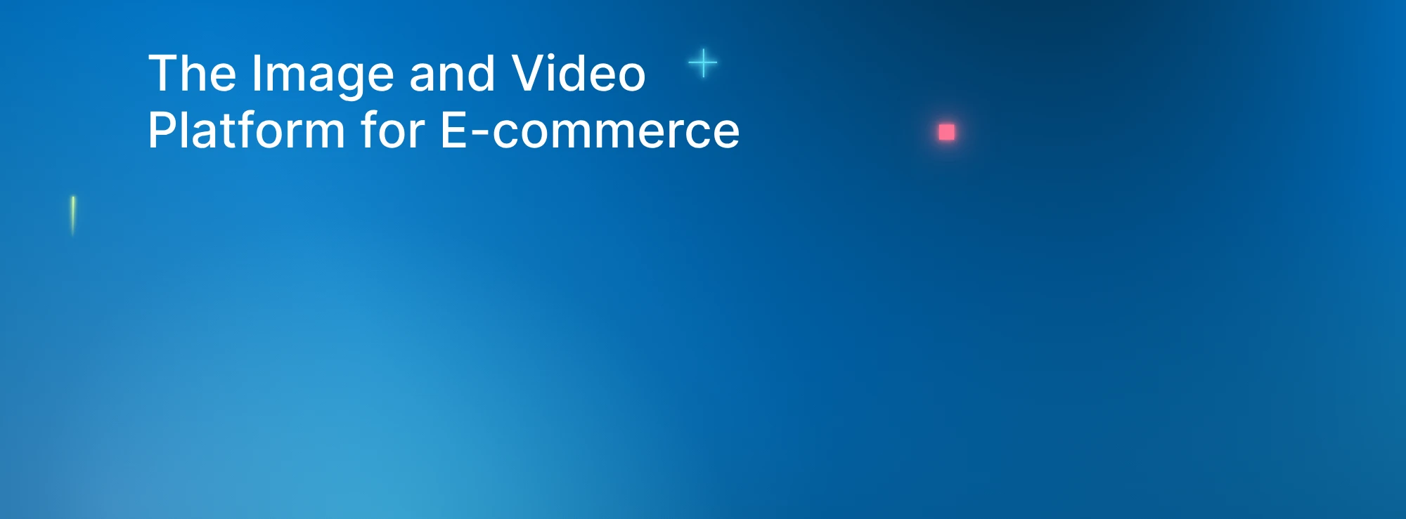 Back wall graphic: The Image and Video Platform for E-commerce