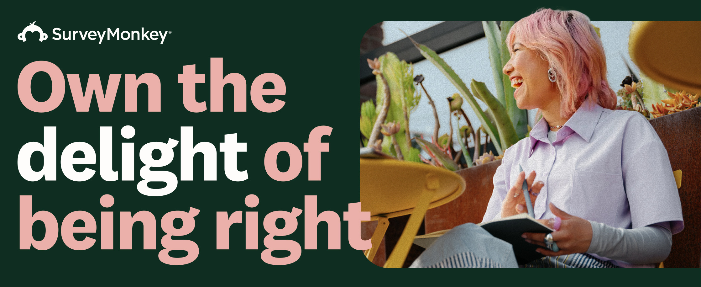 SurveyMonkey ad: Own the delight of being right