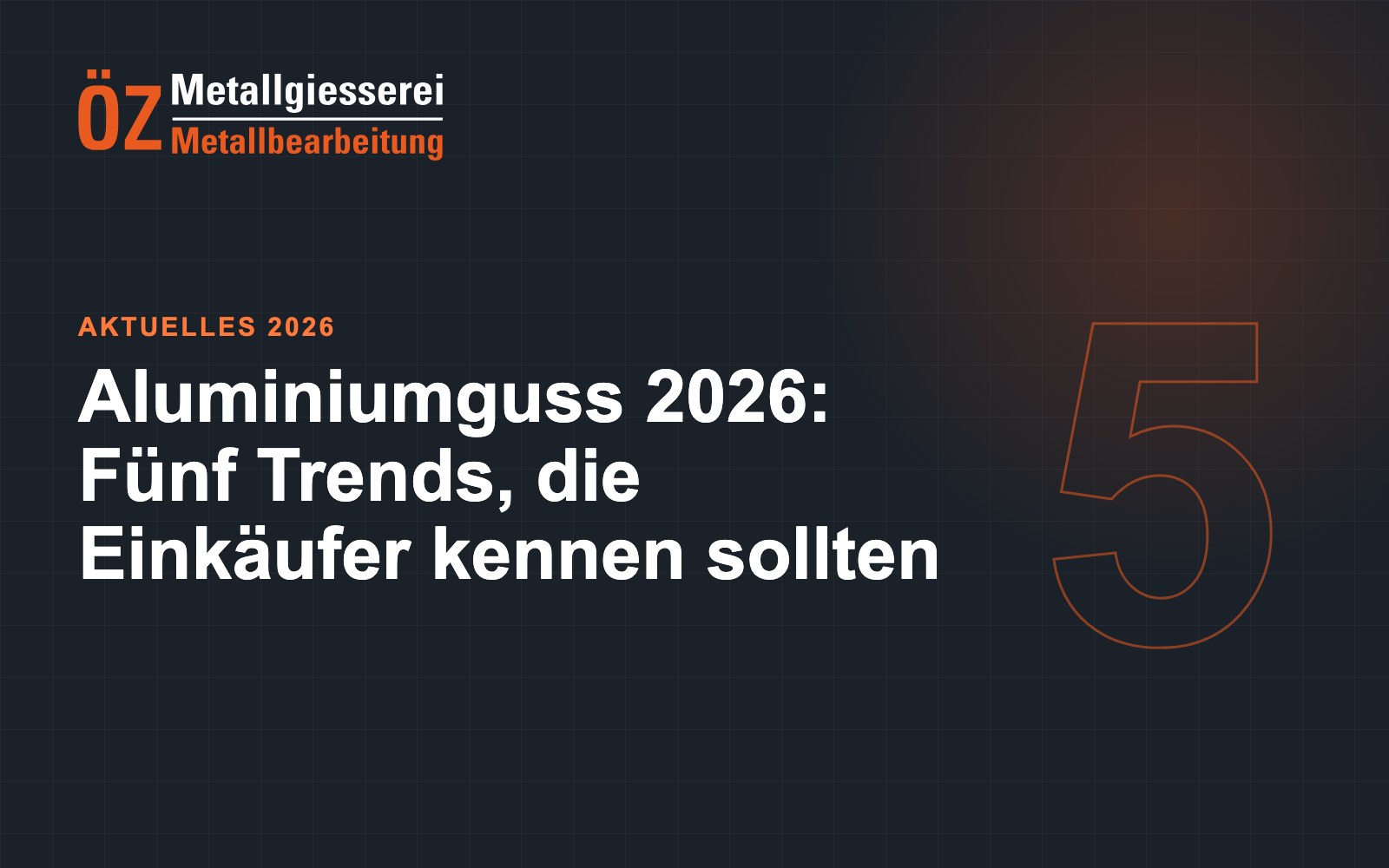 Aluminiumguss 2026: Fünf Trends, die Einkäufer kennen sollten