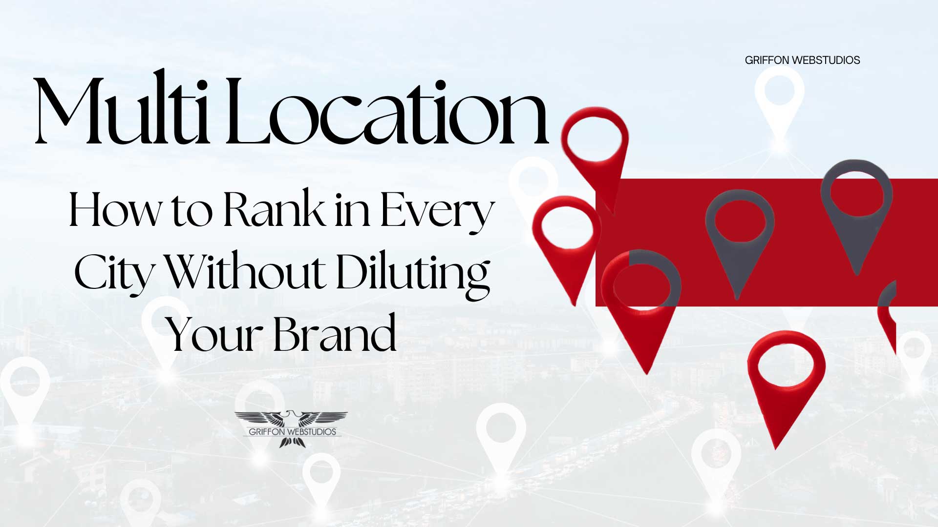 Multi-location SEO: how to rank in every city without diluting your brand