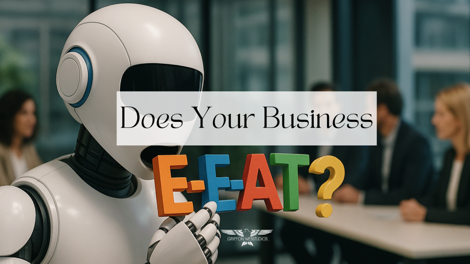 Does your business E-E-A-T?