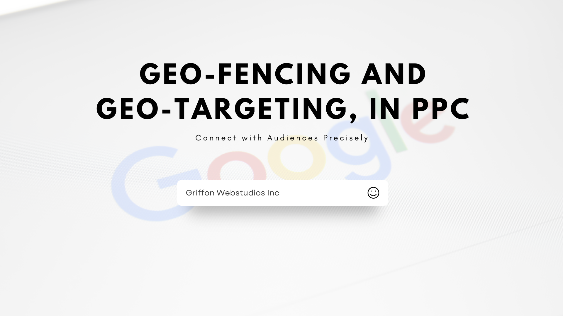 Geo-fencing and geo-targeting, in PPC. Connect with audiences precisely