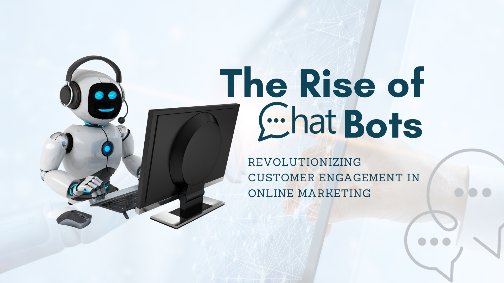 The rise of chatbots in online marketing