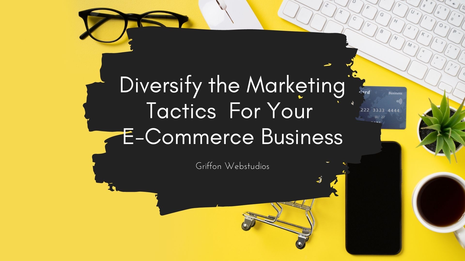 How to diversify the marketing tactics for your e-commerce business?