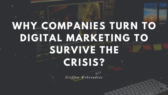 Why companies turn to digital marketing to survive the crisis