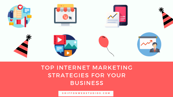 The top internet marketing strategies for your business