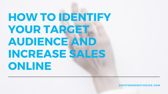 How to identify your target audience and increase your sales online