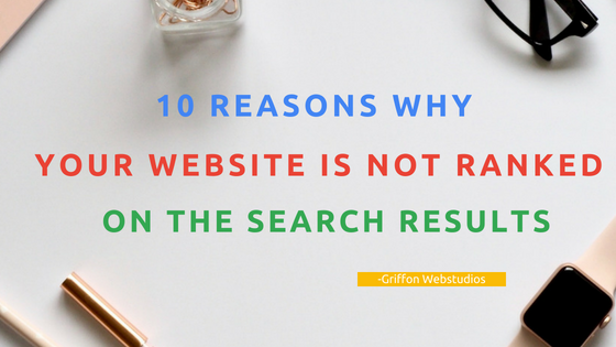 10 reasons why your website is not ranked on the search results