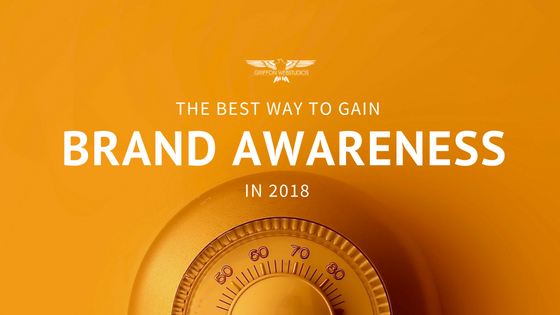 Best way to gain brand awareness in 2018