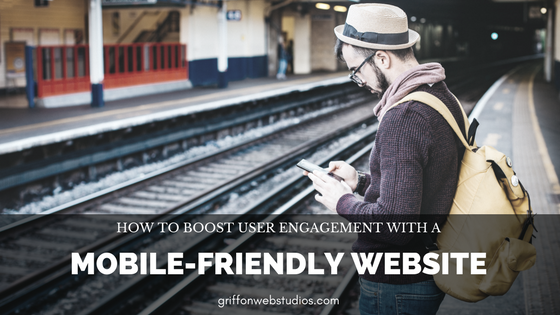 How can a mobile-friendly website boost user engagement