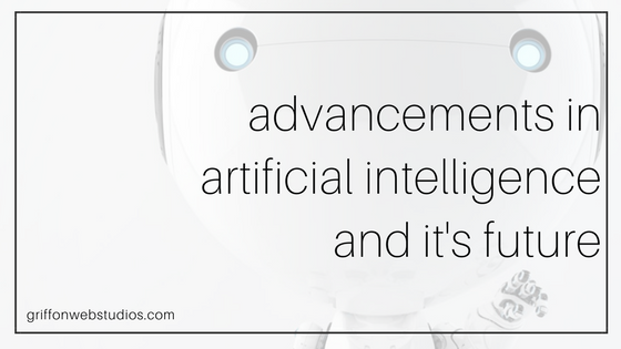 Advancements in artificial intelligence and it's future