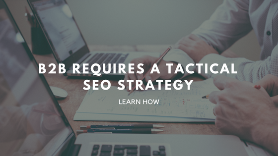 B2B requires a tactical SEO strategy. Learn how