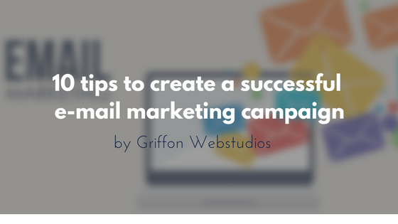 10 tips to create a successful email marketing campaign