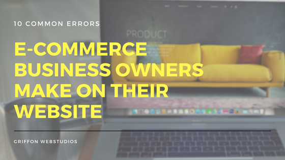 10 common errors e-commerce business owners make on their website