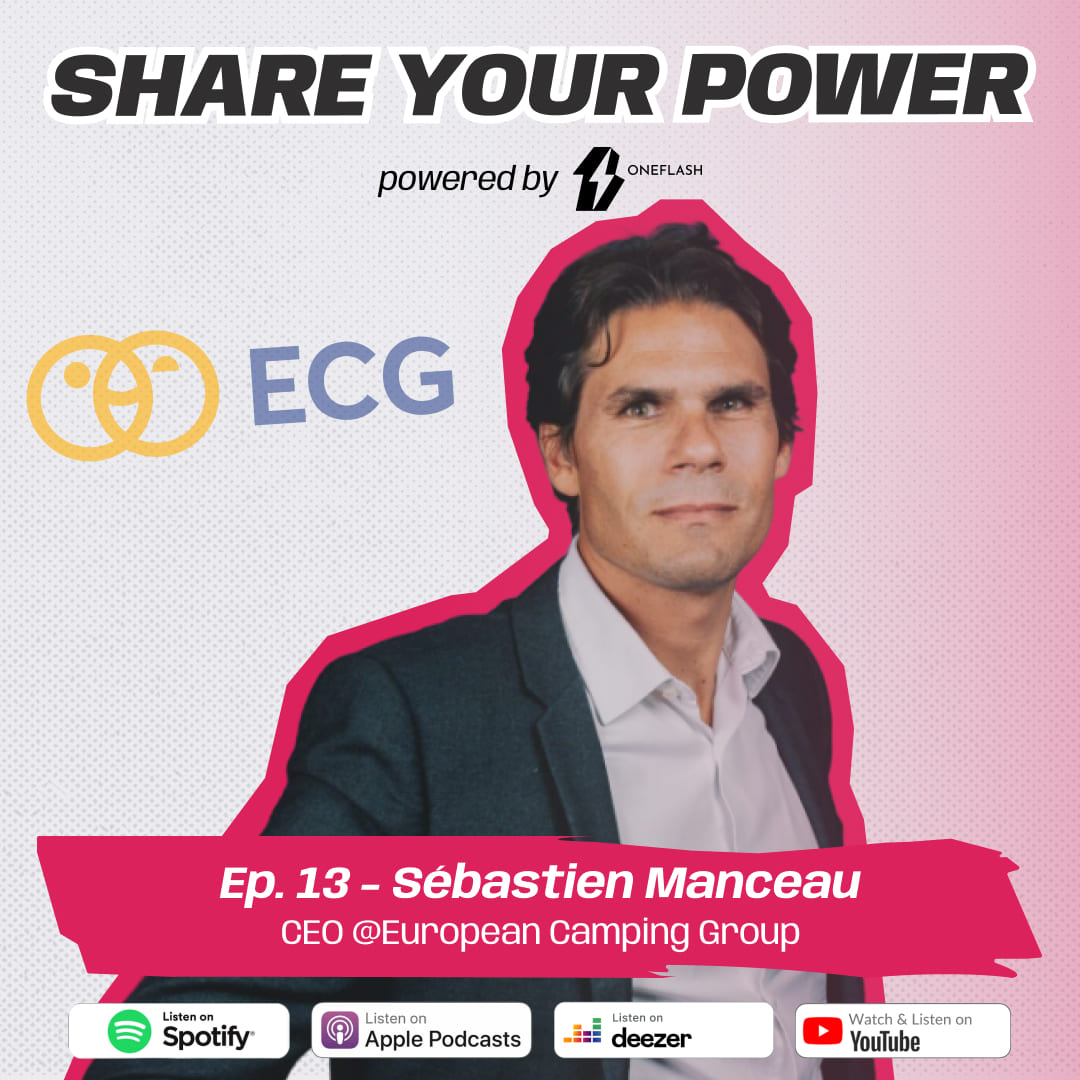 Sébastien Manceau, CEO of European Camping Group, guest of episode 13 of the OneFlash Share Your Power podcast