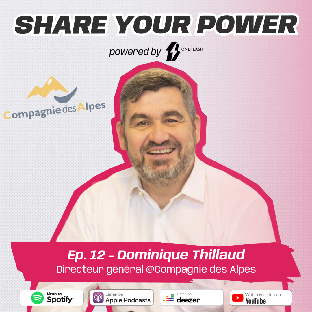 Dominique Thillaud, Chief Executive of Compagnie des Alpes, guest of episode 12 of the OneFlash Share Your Power podcast