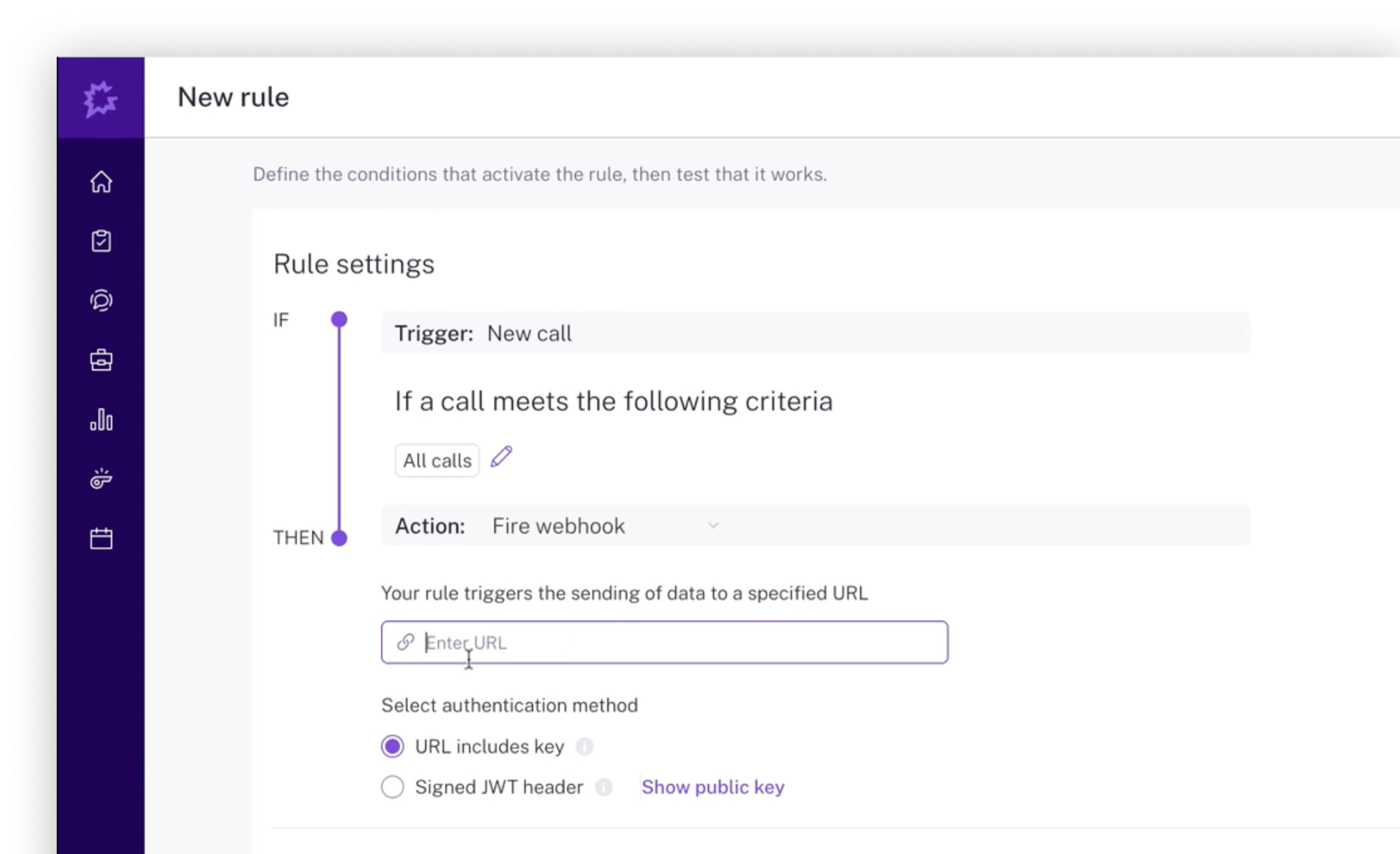 Paste your webhook URL into the text box under the “Action: Fire webhook” section. Ensure the selected authentication method is “URL includes key” and give your rule a name (something like “Send call transcript to Symbe”). Finally, set the Rule Status to “Enabled” and click “Save”.
