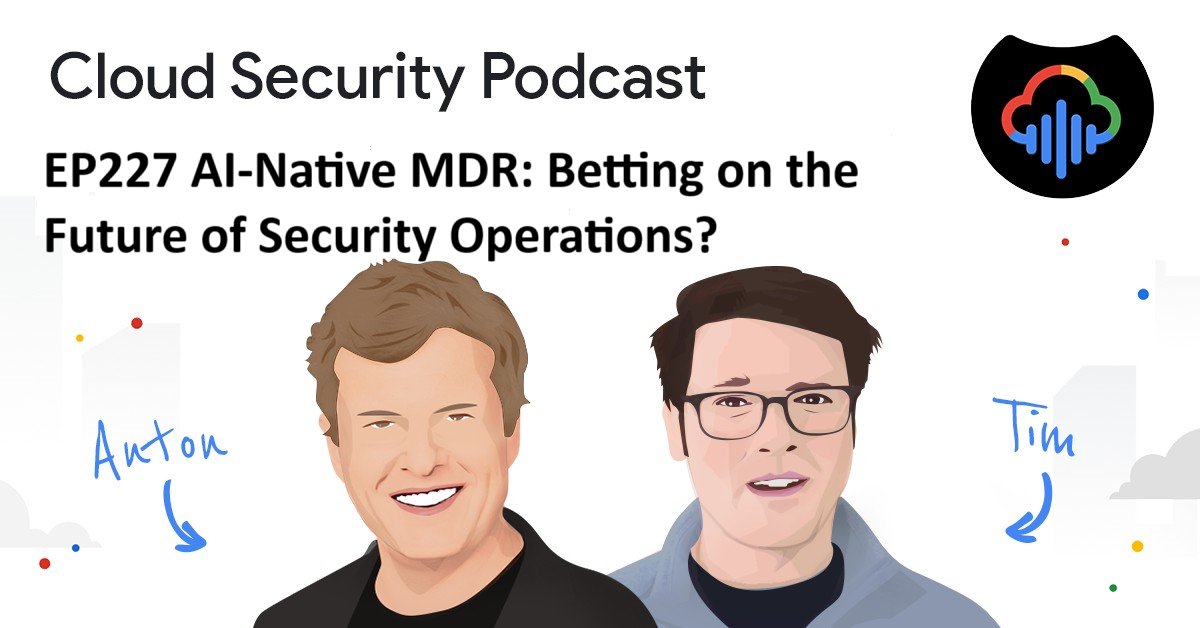 Is AI-Native MDR the Future of Security? TENEX.ai on the Google Cloud Security Podcast