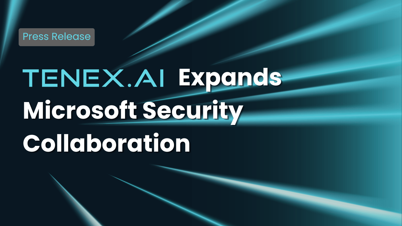TENEX.AI Expands Microsoft Security Collaboration to Help Enterprises Realize the Promise of the Agentic SOC