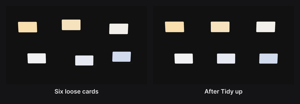 Six cards scattered in two rough rows, then in two neat, evenly spaced rows after Tidy up