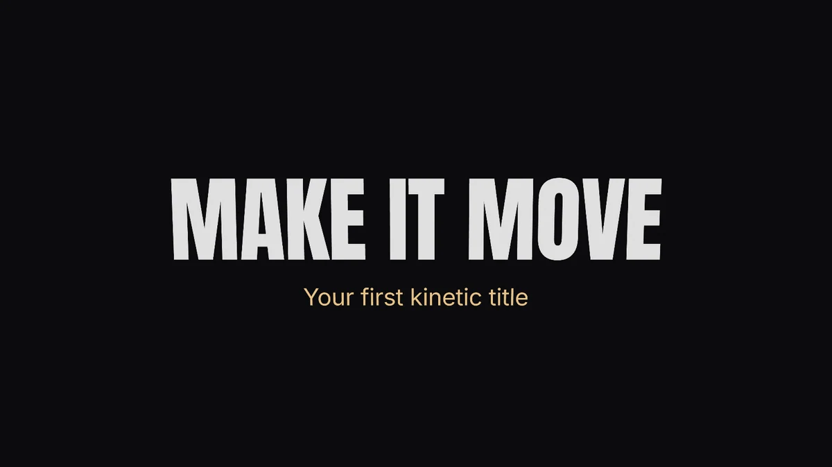 The finished frame: MAKE IT MOVE above, Your first kinetic title below in warm amber