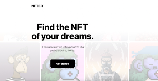 This is a screenshot of the homepage of the app NFTER. You can see a blurred out background with a variety of NFTs, and the words "Find the NFT of your dreams." This is the title text on the screen and the description text underneath that reads: "NFTs you'll actually like, just swipe right on what you like and we will do the rest."