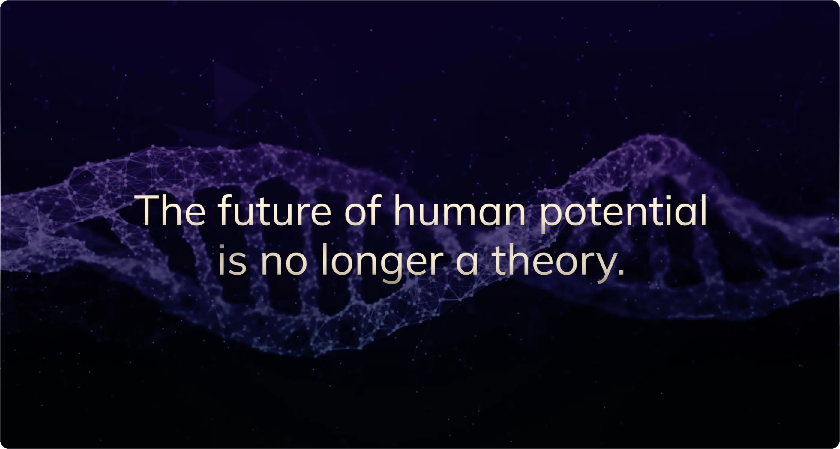 The future of human potential is no longer a theory.