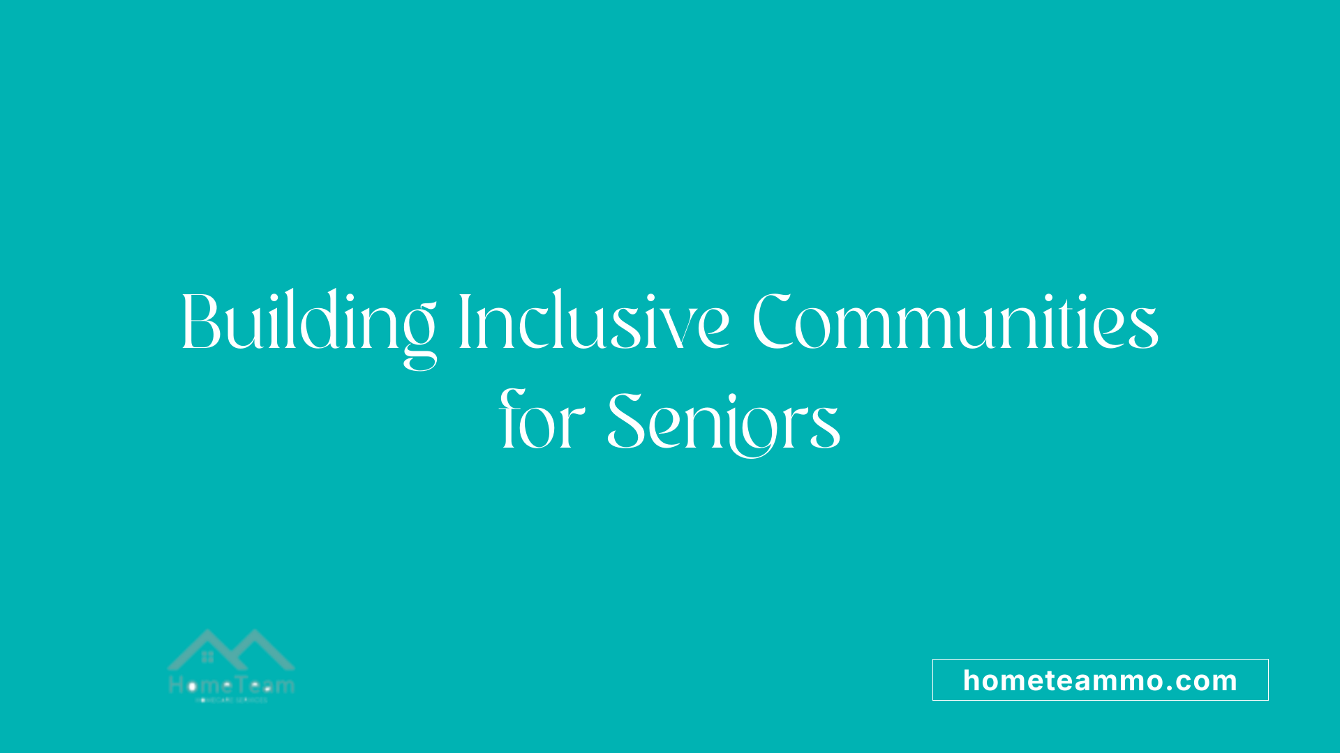 Building Inclusive Communities for Seniors