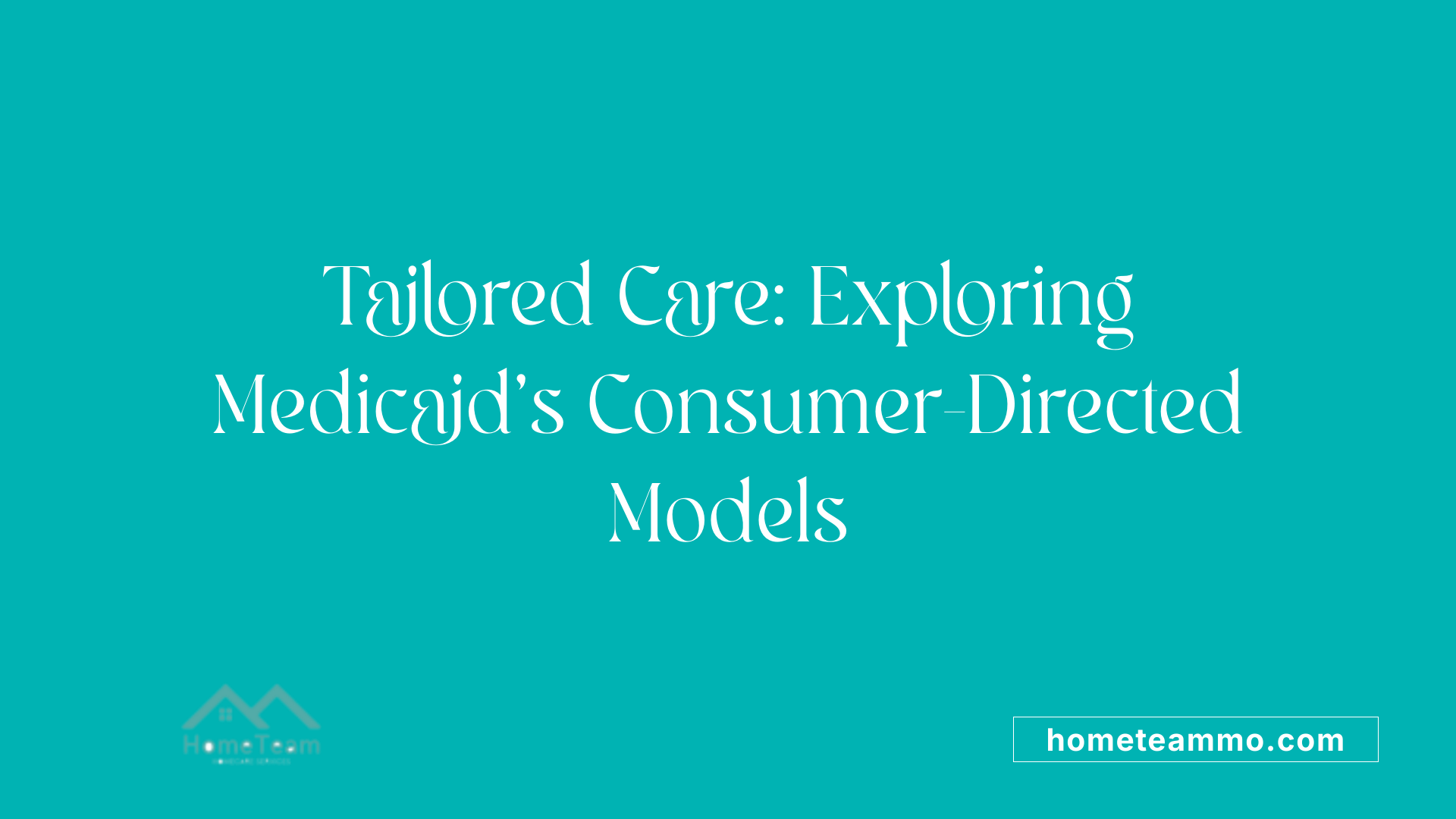 Tailored Care: Exploring Medicaid's Consumer-Directed Models