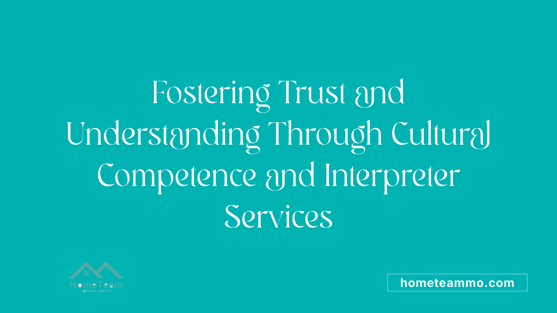 Fostering Trust and Understanding Through Cultural Competence and Interpreter Services