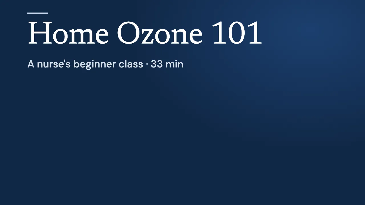 Video: Home Ozone 101, a nurse's beginner class