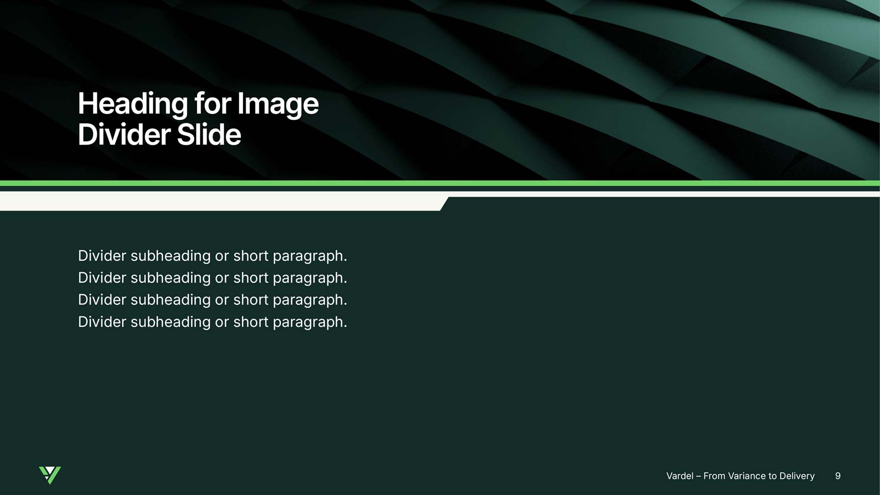 Vardel PowerPoint widescreen presentation presentation page with brand graphic top third, then brand graphics breaks up the bottom third that is flat forest green colour. Wording on left