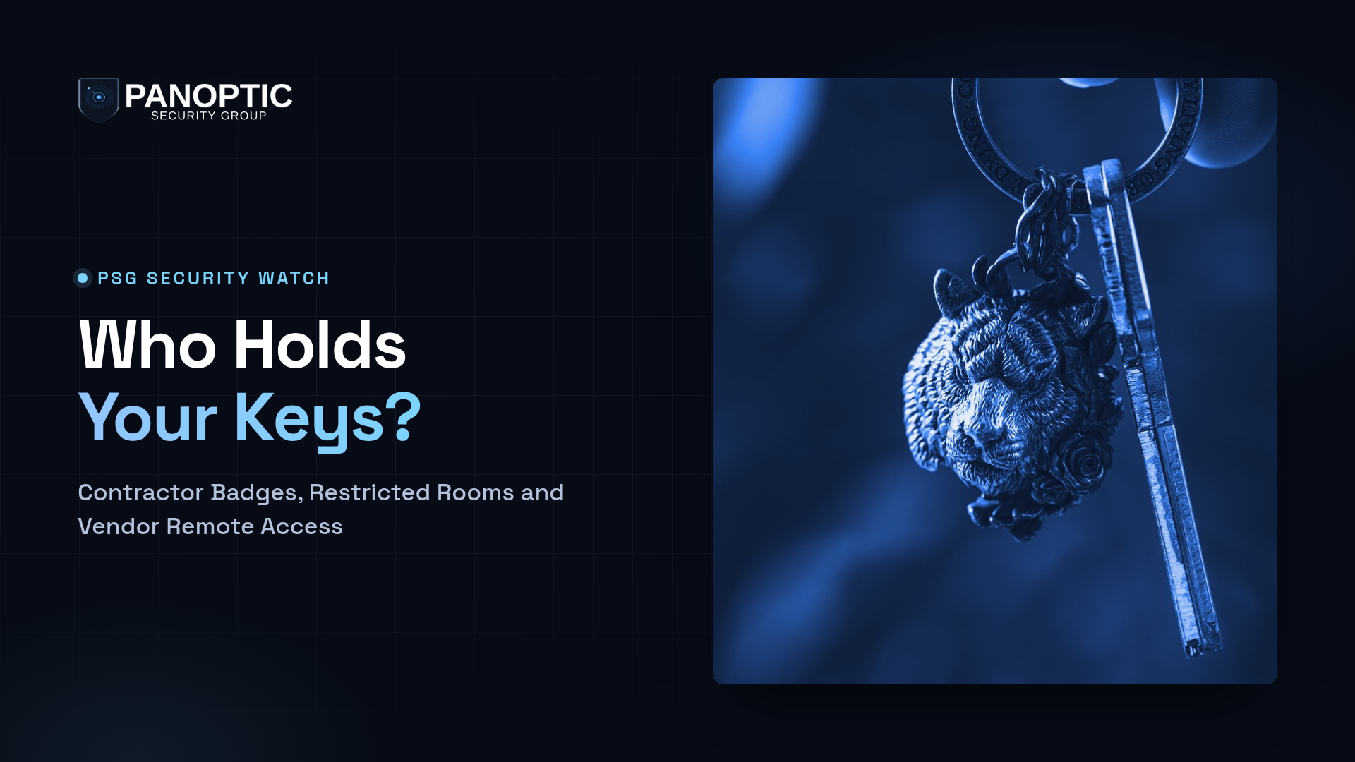 Who Holds Your Keys? Contractor Badges, Restricted Rooms and Vendor Remote Access